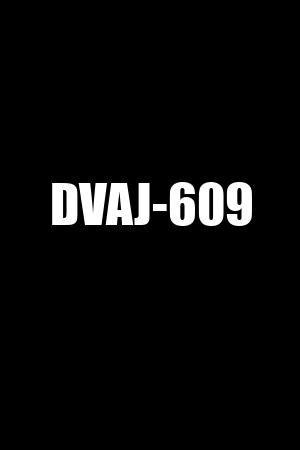 dvaj 609|《DVAJ